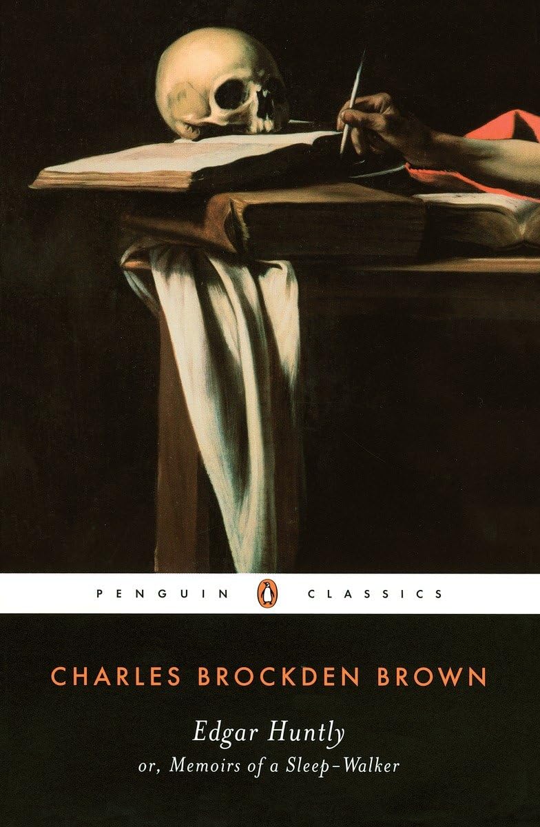 Edgar Huntly: Or, Memoirs of a Sleep-Walker (Penguin Classics) Classics