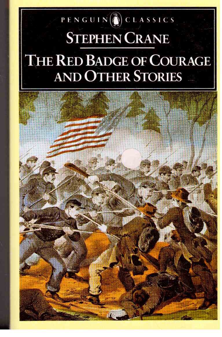 The Red Badge of Courage And Other Stories: The Red Badge of Courage; the Veteran; the Open Boat; the Bride Comes to Yellow Sky; the Blue Hotel; a Poker Game (Penguin Classics S.) Classics
