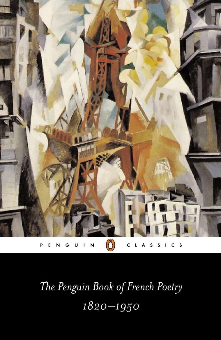 The Penguin Book of French Poetry: 1820-1950 (Penguin Classics) Poetry