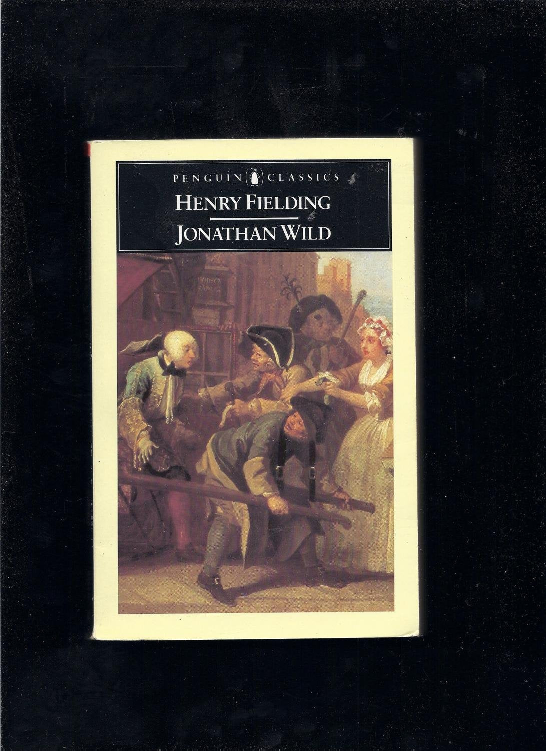 Jonathan Wild(Containing Daniel Defoe's 'the True And Genuine Account of the Life And Action of the Late Jonathan Wild') (English Library) Classics