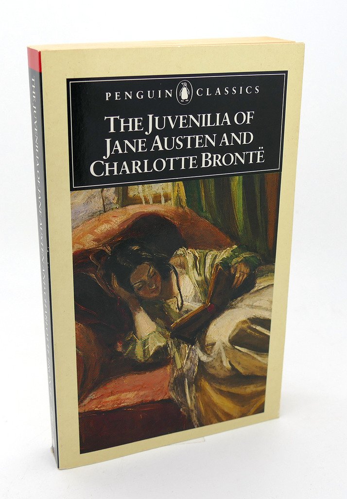 The Juvenilia of Jane Austen And Charlotte Bronte (Penguin Classics) Essays & Short Stories