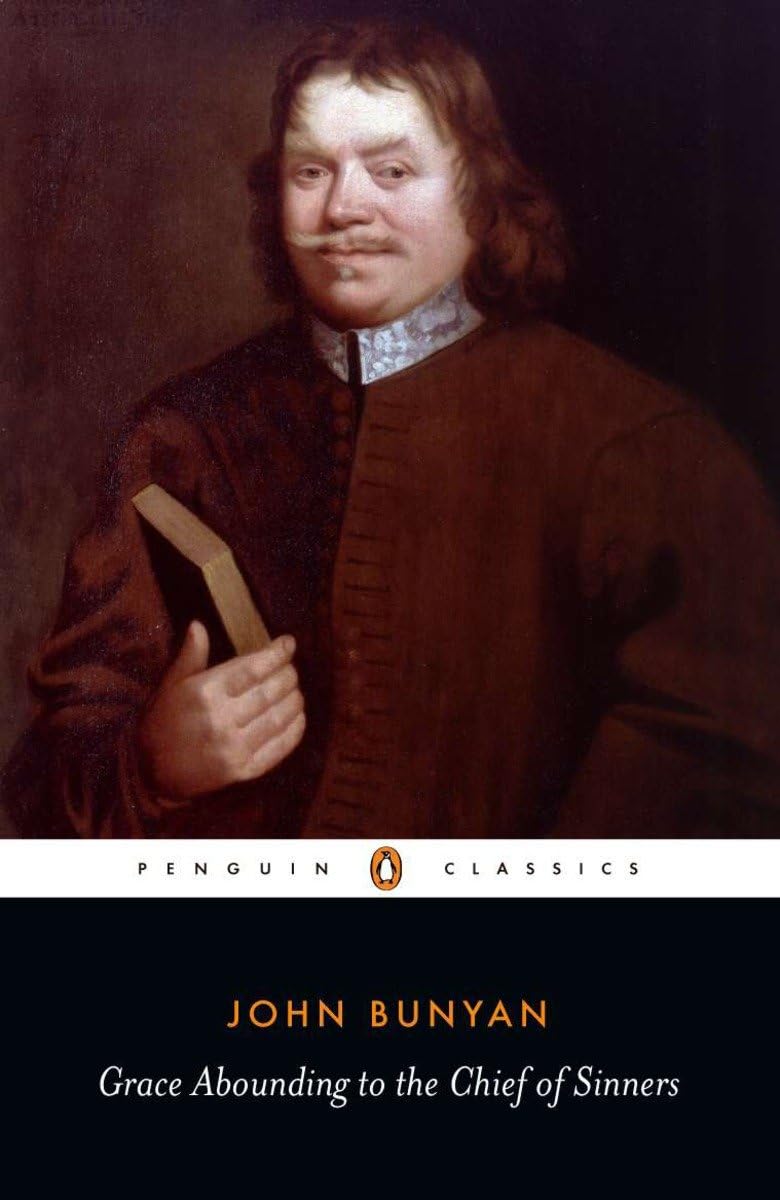 Grace Abounding to the Chief of Sinners: Or Brief Faithful Relation Exceeding Mercy God Christ his Poor Servant John (Penguin Classics) Social Sciences