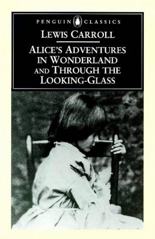 Alice's Adventures in Wonderland & Through the Looking-Glass(And what Alice Found There) & Alice's Adventures Under Ground: The Centenary Edition (Penguin Classics S.) Classics
