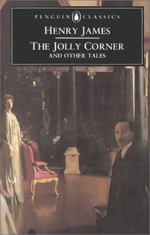 The Jolly Corner And Other Tales: The Third Person;the Broken Wings;the Beast in the Jungle;the Birthplace;the Jolly Corner;the Velvet Glove;Crapy Cornelia;the Bench of Desolation (Penguin Classics) Essays & Short Stories