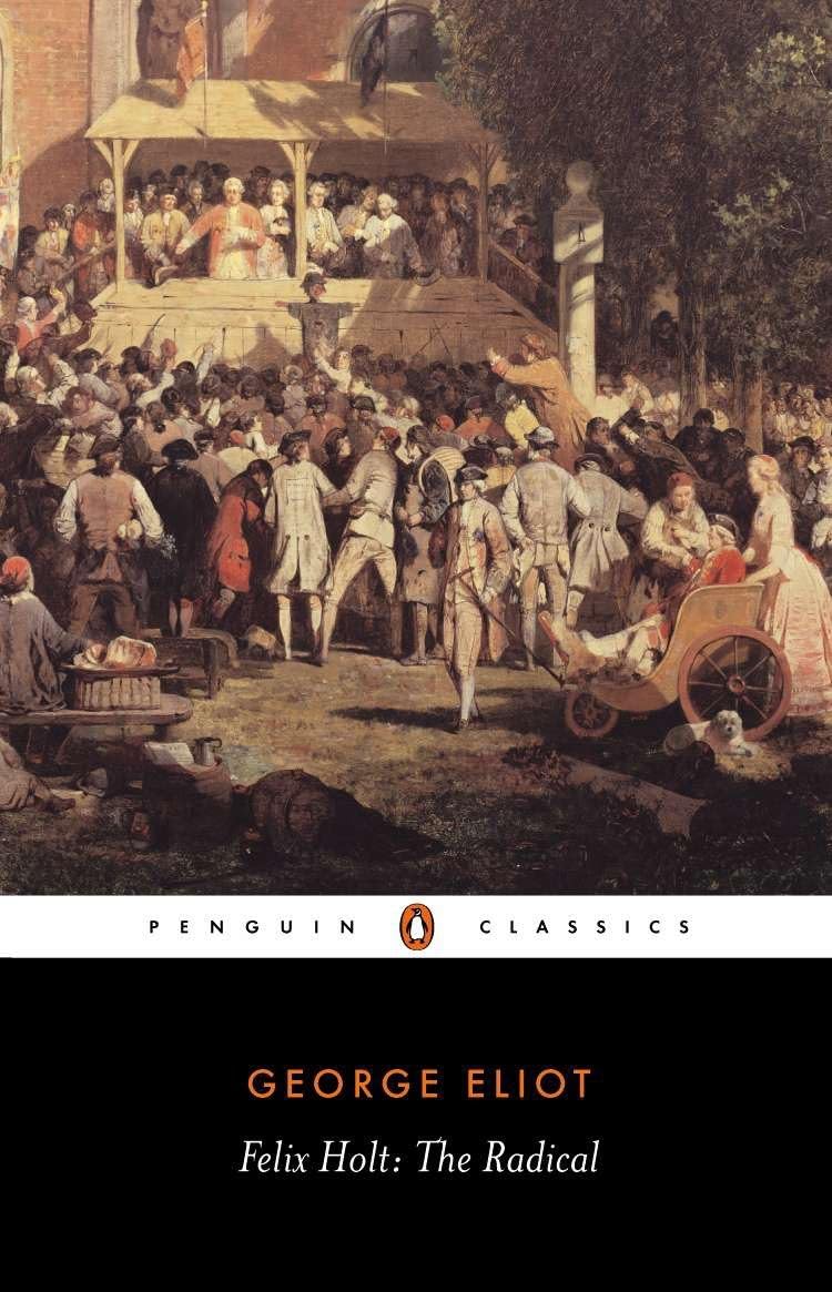 Felix Holt: The Radical (Penguin Classics) Classics