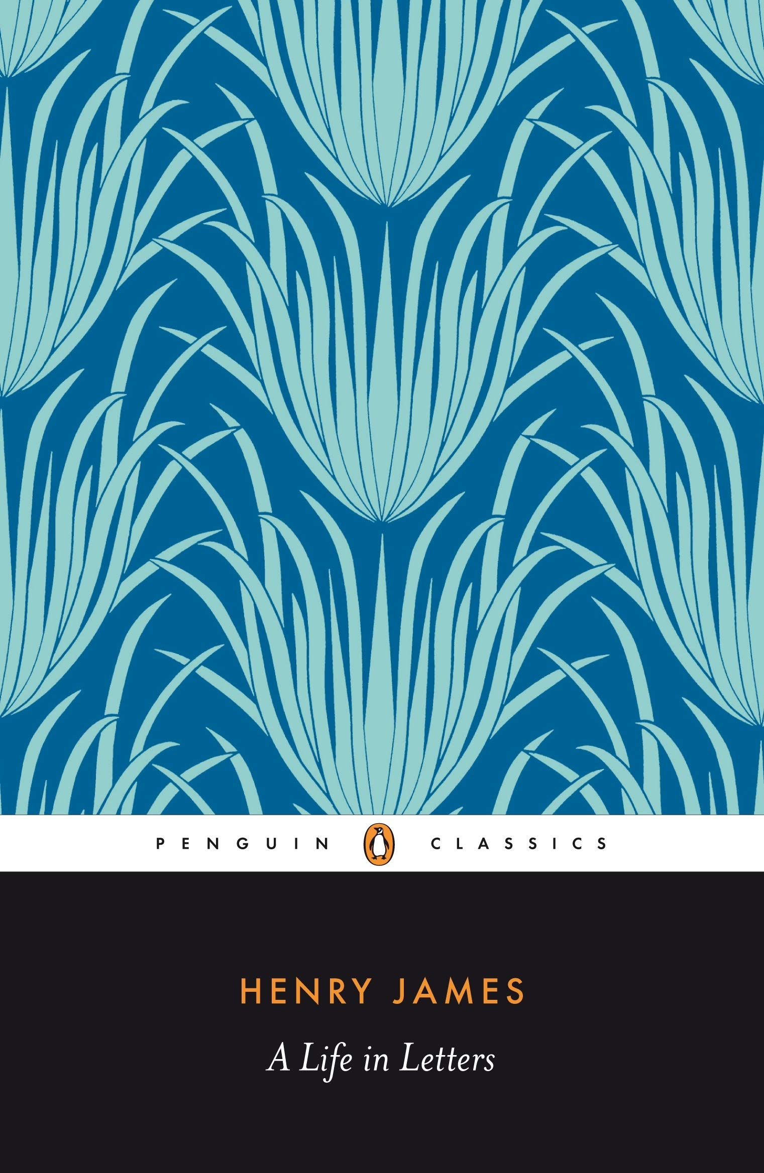 Henry James: A Life in Letters (Penguin Classics) Essays & Short Stories