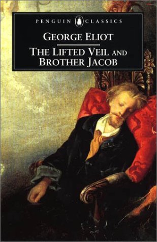 The Lifted Veil & Brother Jacob (Penguin Classics) Essays & Short Stories