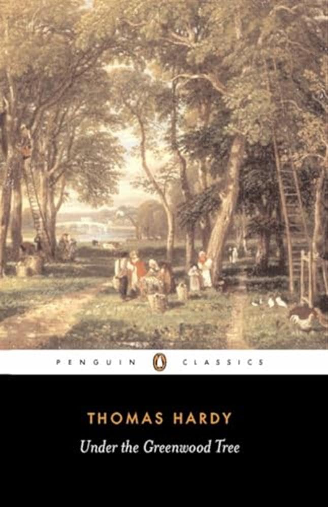Under the Greenwood Tree: A Rural Painting of the Dutch School (Penguin Classics) Classics