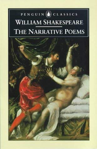 The Narrative Poems: Venus And Adonis; the Rape of Lucrece; the Phoenix And the Turtle; the Passionate Pilgrim (Penguin Classics S.) Drama