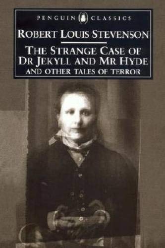 The Strange Case of Dr Jekyll And Mr Hyde: And Other Tales of Terror (Penguin Classics S.) Classics
