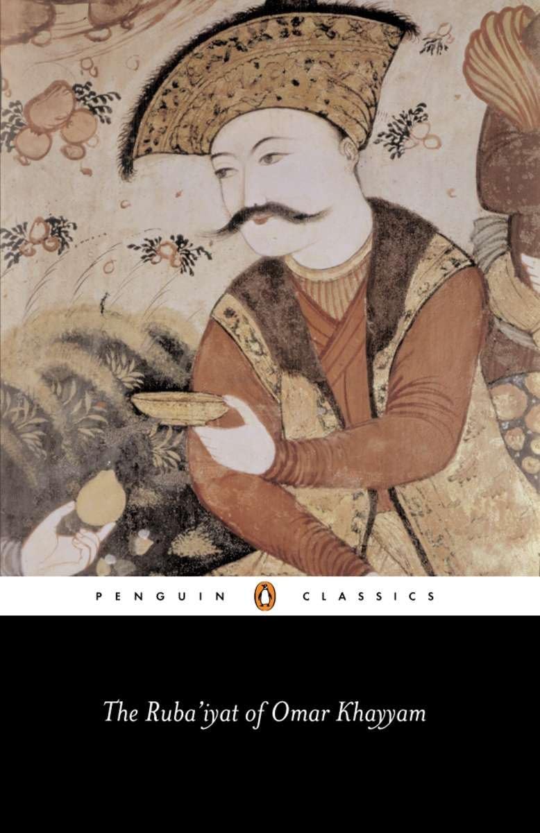 The Ruba'iyat of Omar Khayyam (Penguin Classics) Classics
