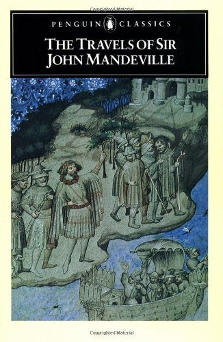 The Travels of Sir John Mandeville (Classics) Essays & Short Stories