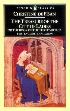 The Treasure of the City of Ladies: Or the Book of the Three Virtues (Classics) Books