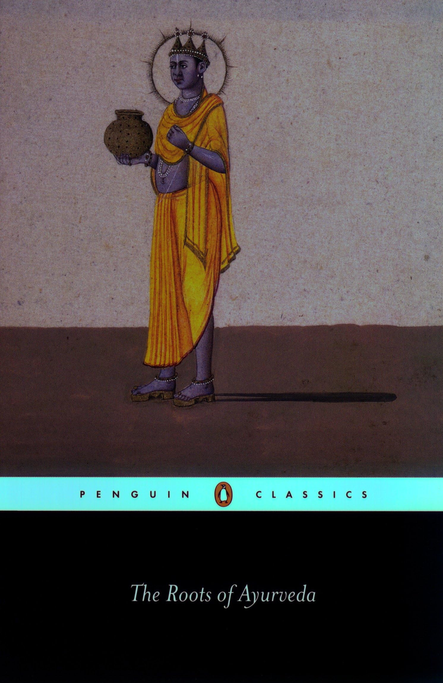 The Roots of Ayurveda: Selections from Sanskrit Medical Writings (Penguin Classics) Historical Fiction