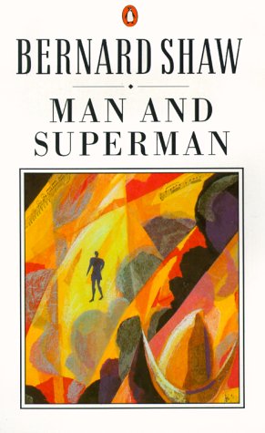 Man And Superman: A Comedy And a Philosophy (The Shaw library) Drama
