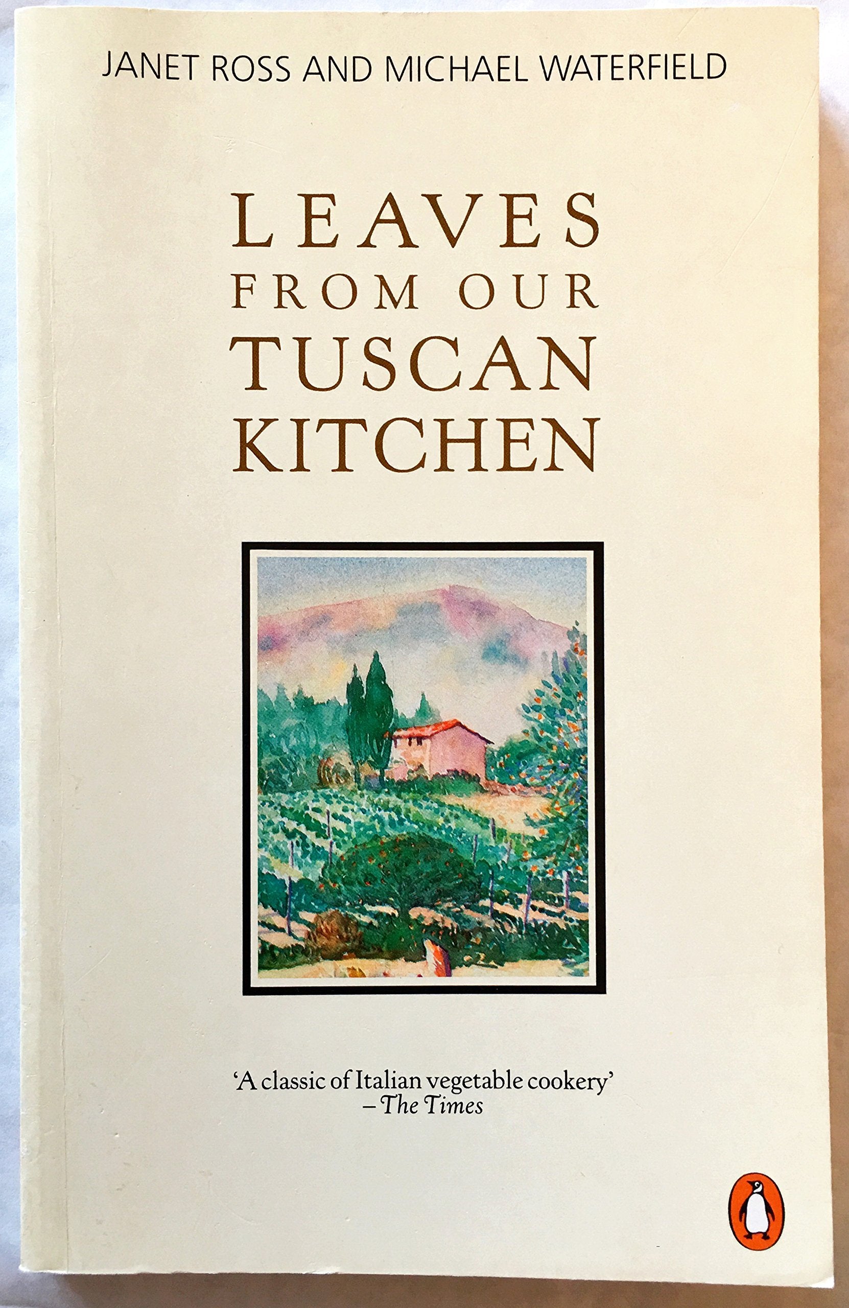 Leaves from Our Tuscan Kitchen: Or, How to Cook Vegetables Leisure, Home & Garden