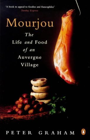 Mourjou: The Life And Food of an Auvergne Village Leisure, Home & Garden
