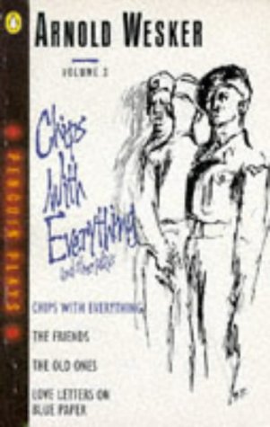 Wesker, Volume 3: Chips with Everything / the Friends / the Old Ones / Love Letters on Blue Paper Drama