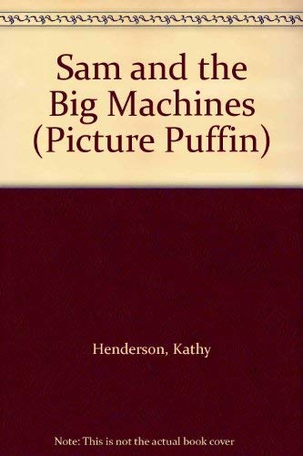 Sam And the Big Machines (Picture Puffin S.) book