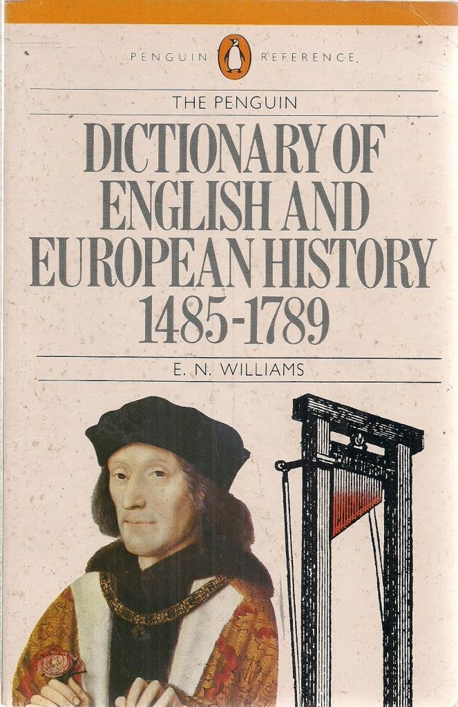 The Penguin Dictionary of English And European History, 1485-1789 (Penguin reference books) Politics & History