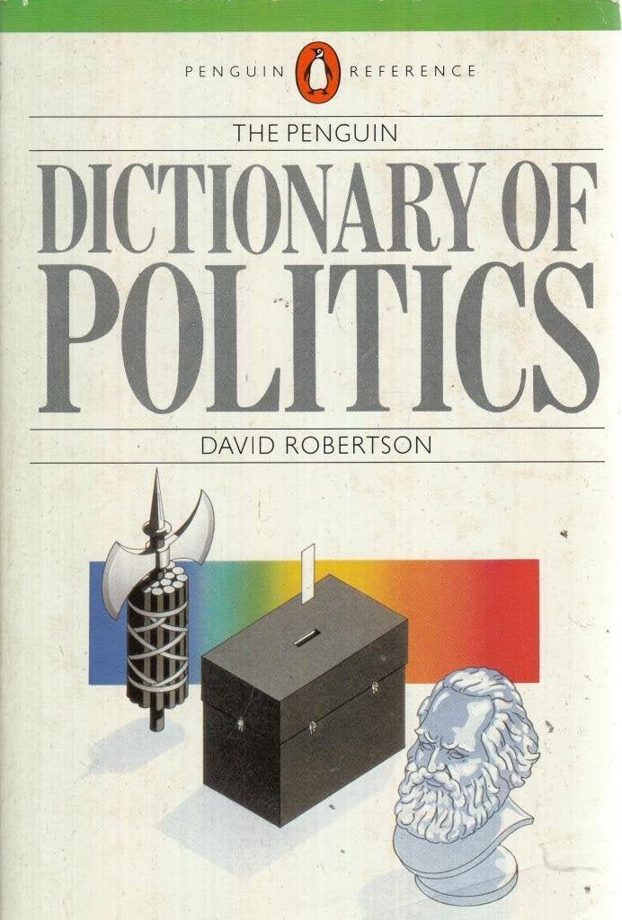 The Penguin Dictionary of Politics (Penguin reference books) Politics & History