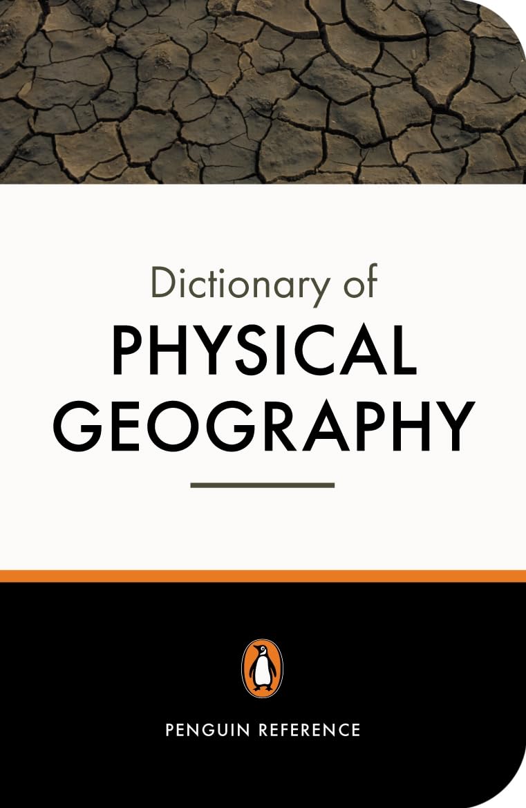 The Penguin Dictionary of Physical Geography Geology & Geography