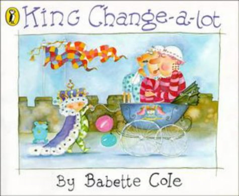 King Change-a-Lot (Picture Puffin S.) Novels & Short Stories