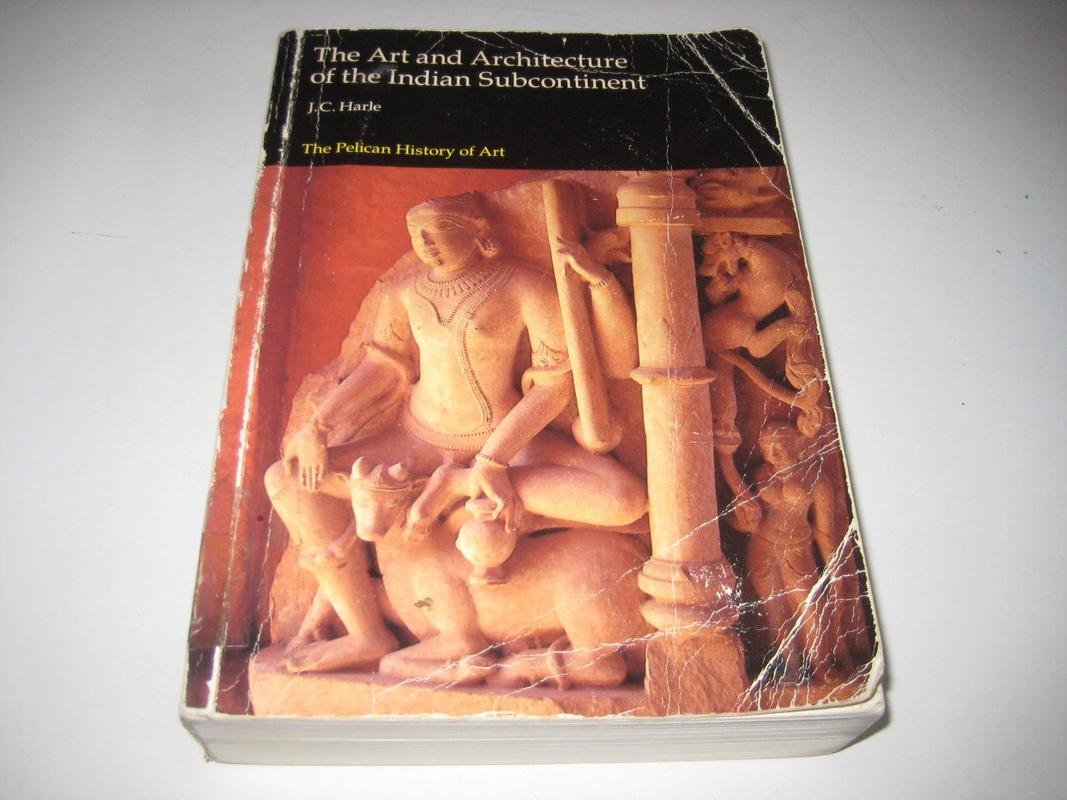 The Art And Architecture of the Indian Subcontinent (Pelican History of Art) Art & Literature