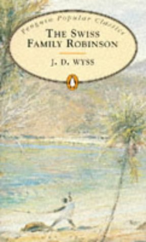The Swiss Family Robinson (Penguin Popular Classics) Classics