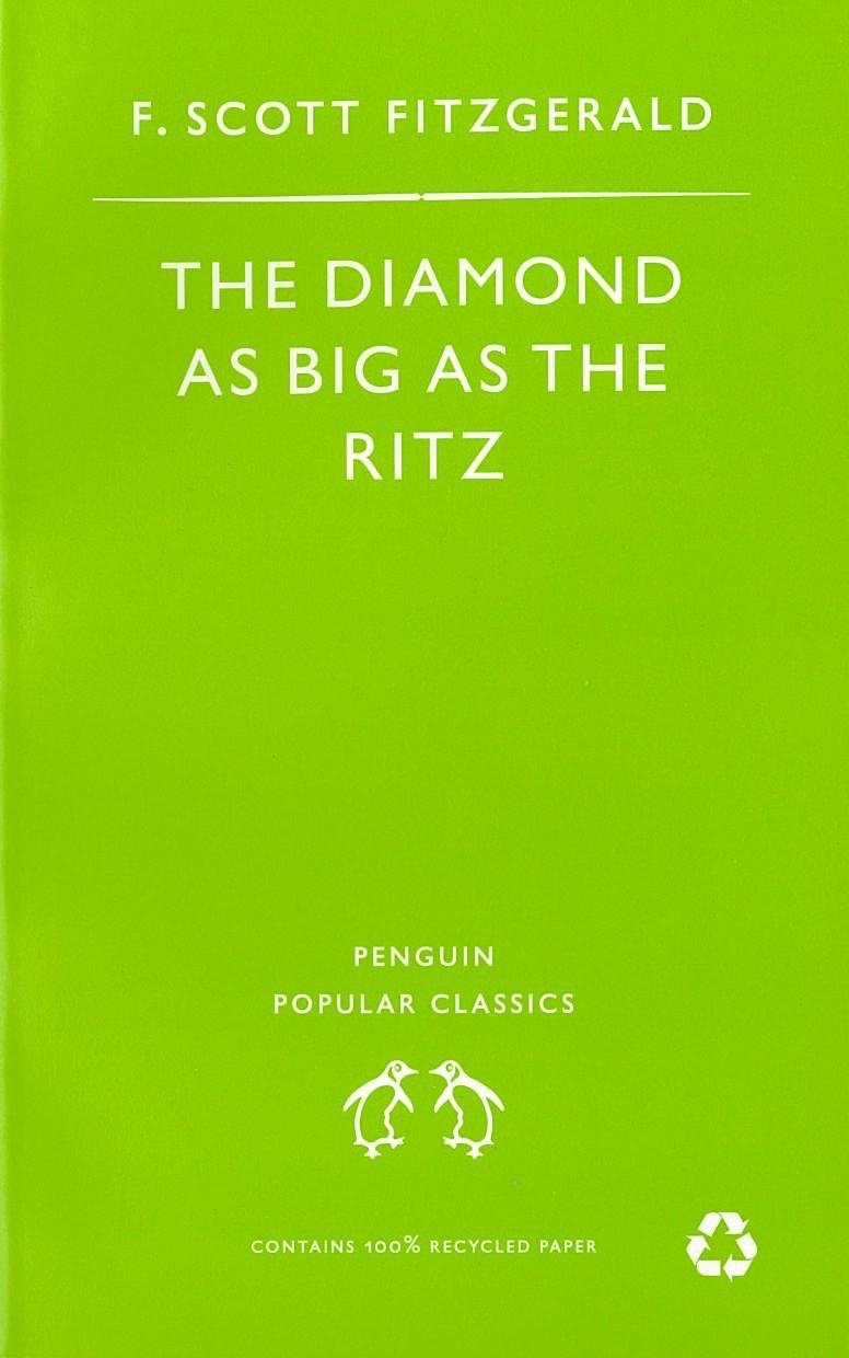 The Diamond As Big As the Ritz And Other Stories: The Diamond As Big As the Ritz; Bernice Bobs Her Hair; the Ice Palace; May Day; the Bowl Essays & Short Stories