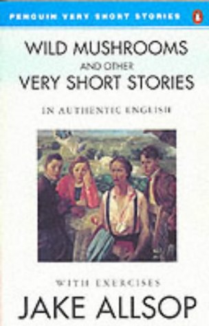 Wild Mushrooms and Other Very Short Stories: In authentic Englisch. Intermediate level (Penguin English) Foreign Languages ​​& Dictionaries