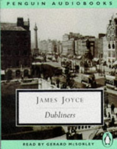 Dubliners: Araby;Eveline;After the Race;Two Gallants;Clay;the Boarding House;a Painful Case;Ivy Day in the Committee Room (Penguin audiobooks) Essays & Short Stories