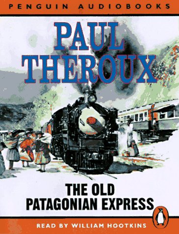 The Old Patagonian Express: By Train Through the Americas (Penguin audiobooks) book