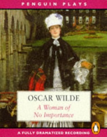 A Woman of No Importance (Penguin play audiobooks) Drama