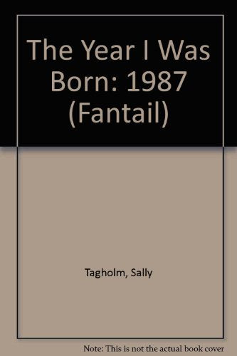 The Year I Was Born: 1987 (Fantail S.) Non-fiction