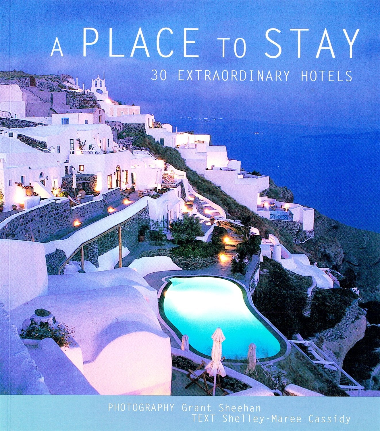A Place to Stay: 30 Extraordinary Hotels Travel