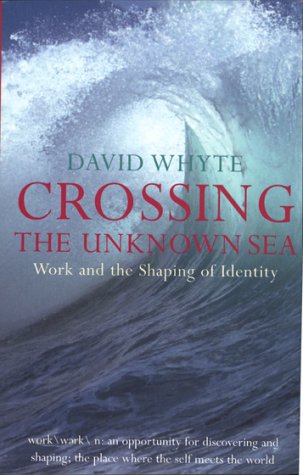 Crossing the Unknown Sea: Work And the Shaping of Identity book