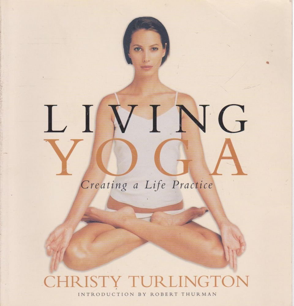 Living Yoga: Creating a Life Practice: Creating a Life Practice. Introd. by Robert Thurman Health, Nutrition & Fitness