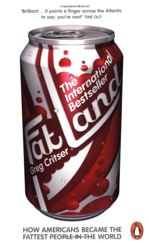 Fat Land: How Americans Became the Fattest People in the World Medicine