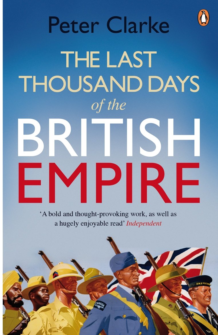 The Last Thousand Days of the British Empire: The Demise of a Superpower, 1944-47 Politics & History