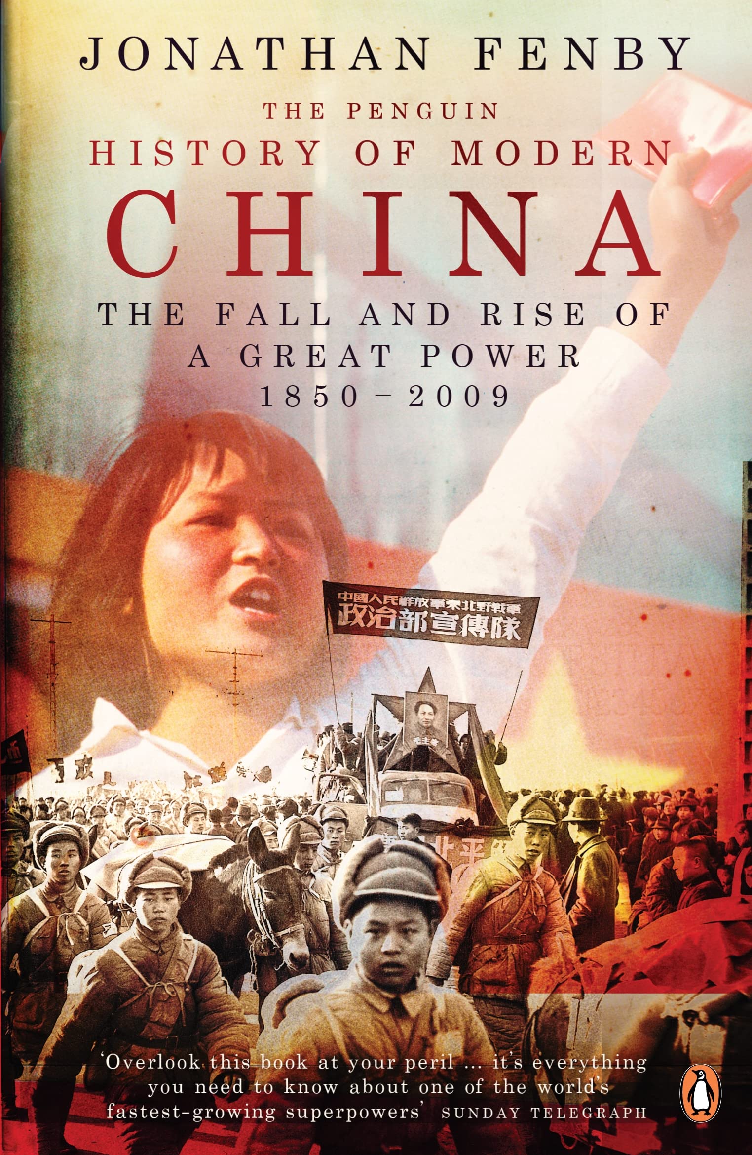 The Penguin History of Modern China: The Fall and Rise of a Great Power, 1850 - 2009 Politics & History