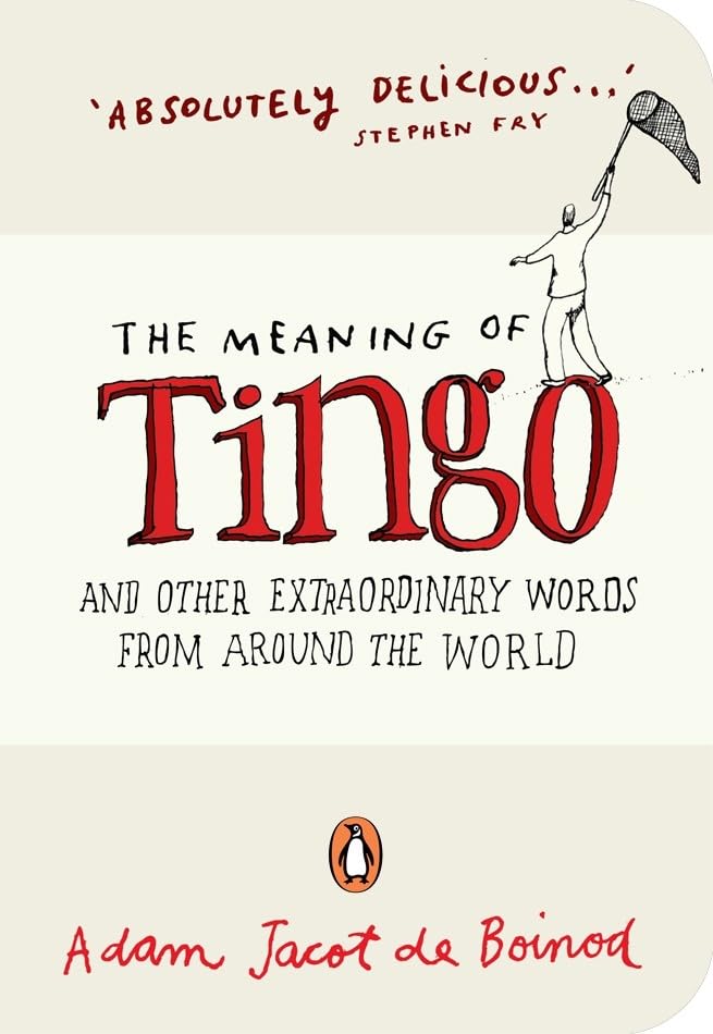 The Meaning of Tingo: and Other Extraordinary Words from Around the World: And Other Extraordinary Words Around the world Learning & Reference