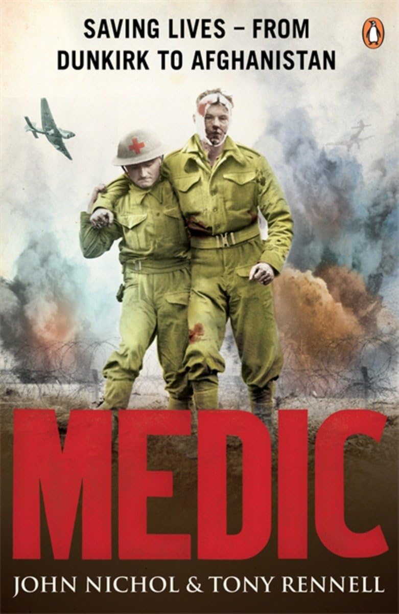 Medic: Saving Lives - From Dunkirk to Afghanistan Medicine