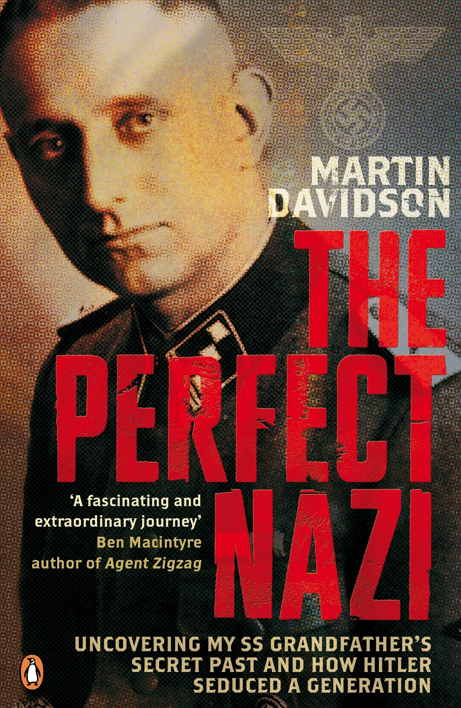 The Perfect Nazi: Uncovering My SS Grandfather's Secret Past and How Hitler Seduced a Generation Memories