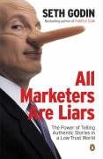 All Marketers Are Liars: The Power of Telling Authentic Stories in a Low-Trust World Business, Finance & Career