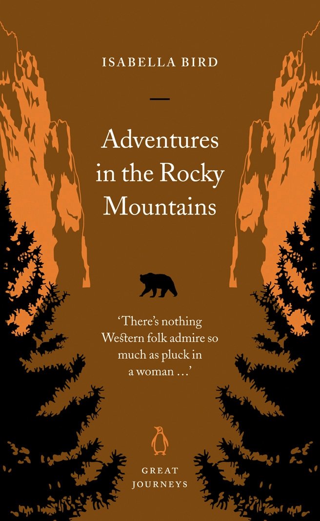 Adventures in the Rocky Mountains: Deep in the heart of the Rocky Mountains, 1873 (Penguin Great Journeys) Travelogues