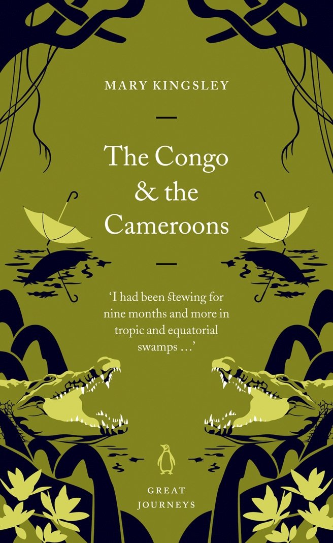 The Congo and the Cameroons: Mount Cameroon, 1894 (Penguin Great Journeys) Leisure, Home & Garden