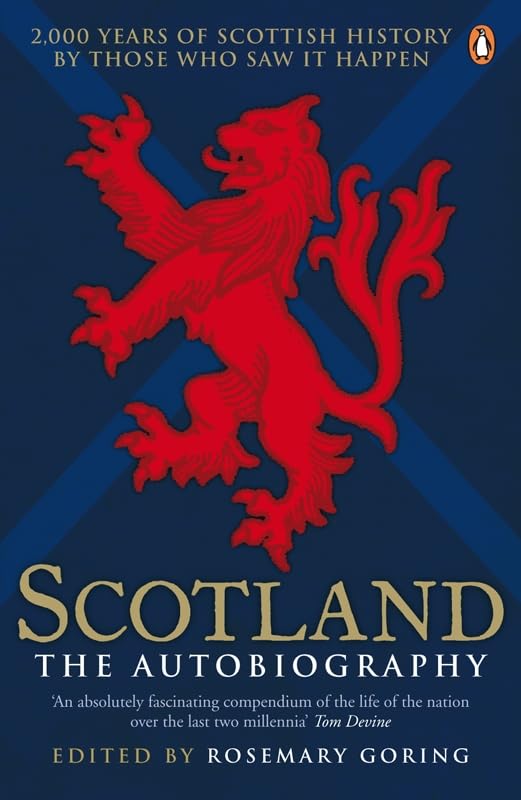 Scotland: The Autobiography: 2,000 Years of Scottish History by Those Who Saw it Happen Politics & History