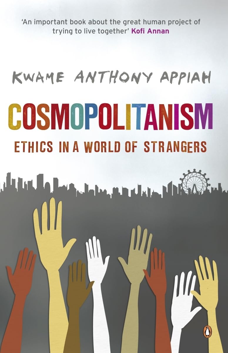 Cosmopolitanism: Ethics in a World of Strangers Philosophy