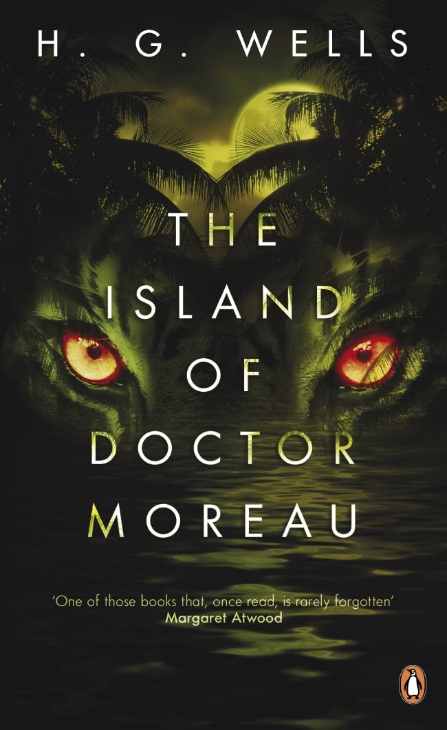 The Island of Doctor Moreau: Introd. by Margaret Atwood. Notes by Steven McLean (Penguin Classics) Classics